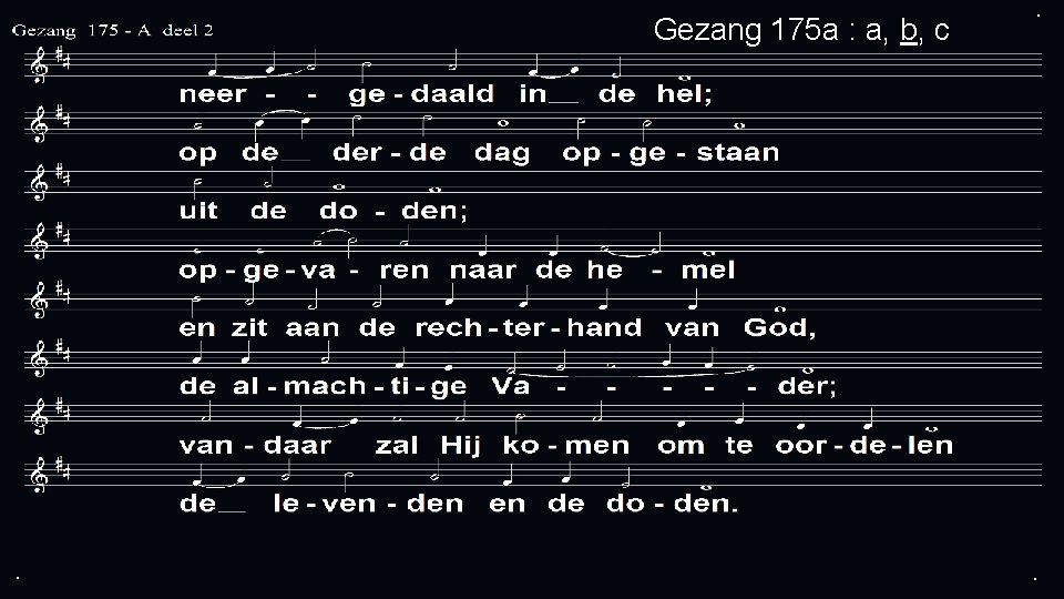 Gezang 175 a : a, b, c . . . 