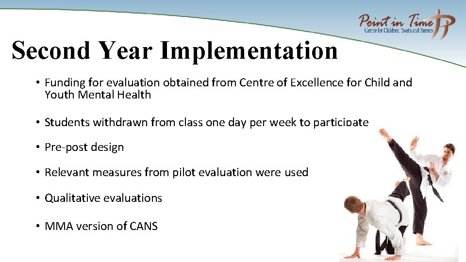 Second Year Implementation • Funding for evaluation obtained from Centre of Excellence for Child