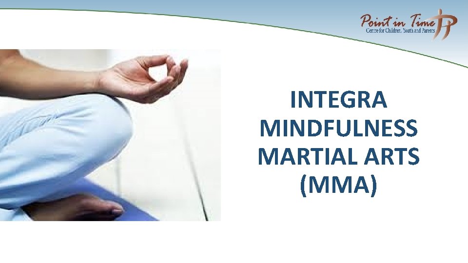 INTEGRA MINDFULNESS MARTIAL ARTS (MMA) 