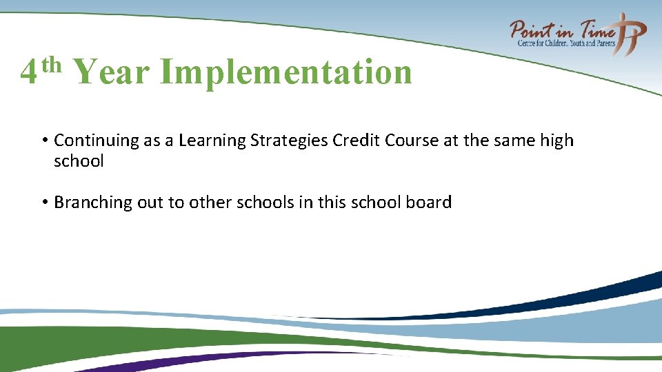 th 4 Year Implementation • Continuing as a Learning Strategies Credit Course at the