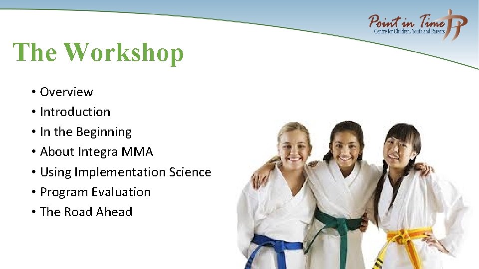 The Workshop • Overview • Introduction • In the Beginning • About Integra MMA