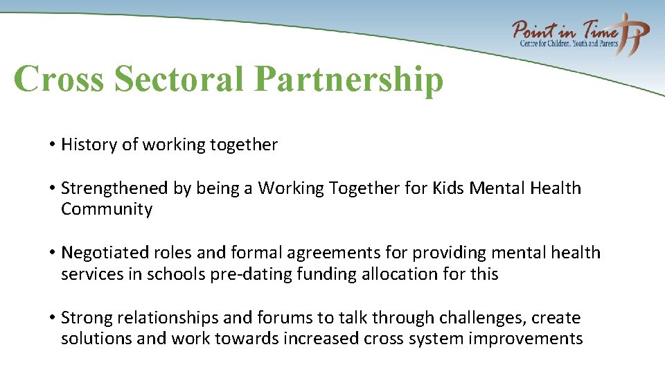 Cross Sectoral Partnership • History of working together • Strengthened by being a Working