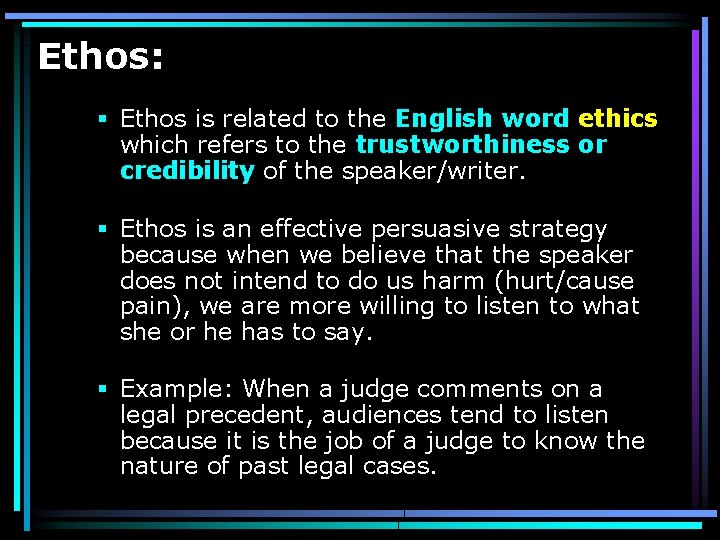 Ethos: § Ethos is related to the English word ethics which refers to the