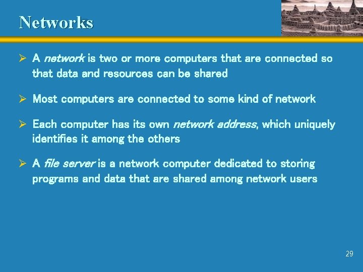 Networks Ø A network is two or more computers that are connected so that