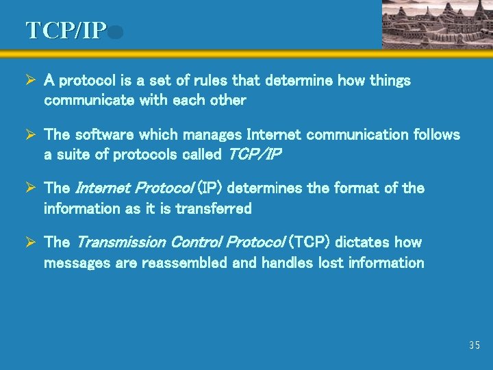 TCP/IP Ø A protocol is a set of rules that determine how things communicate
