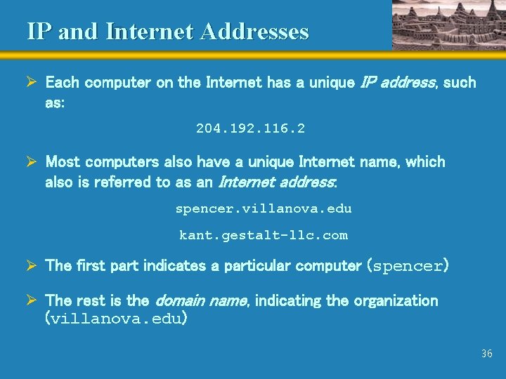 IP and Internet Addresses Ø Each computer on the Internet has a unique IP
