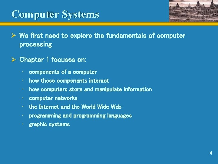 Computer Systems Ø We first need to explore the fundamentals of computer processing Ø