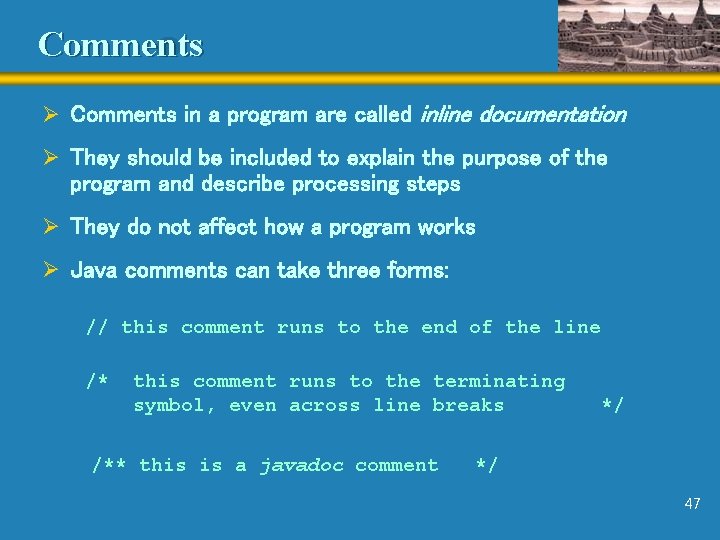 Comments Ø Comments in a program are called inline documentation Ø They should be