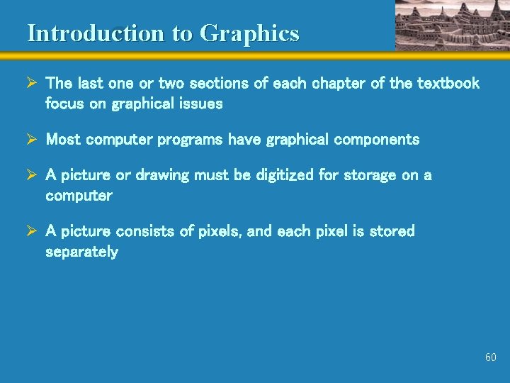 Introduction to Graphics Ø The last one or two sections of each chapter of