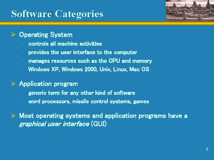 Software Categories Ø Operating System • • controls all machine activities provides the user
