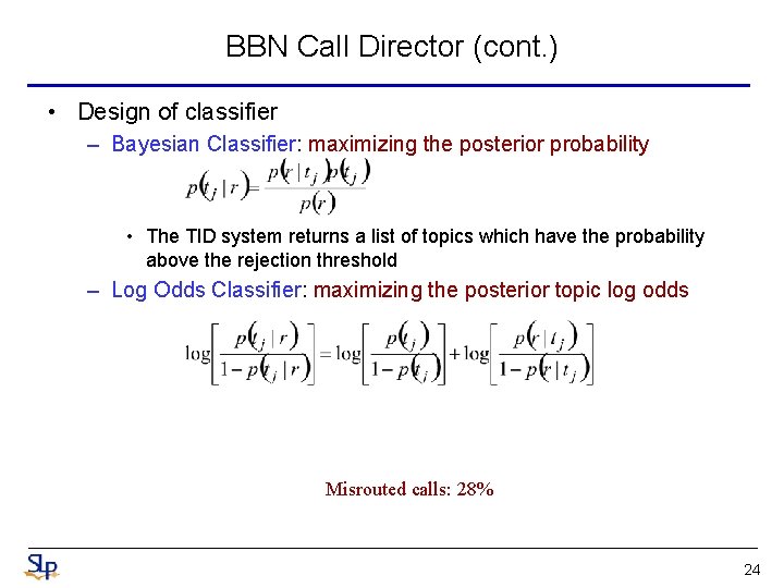 BBN Call Director (cont. ) • Design of classifier – Bayesian Classifier: maximizing the