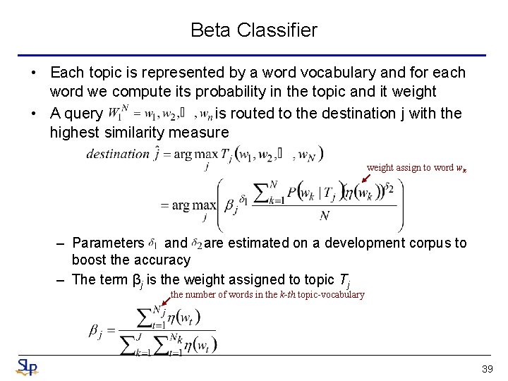 Beta Classifier • Each topic is represented by a word vocabulary and for each