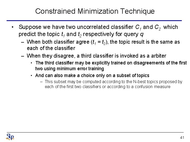 Constrained Minimization Technique • Suppose we have two uncorrelated classifier C 1 and C