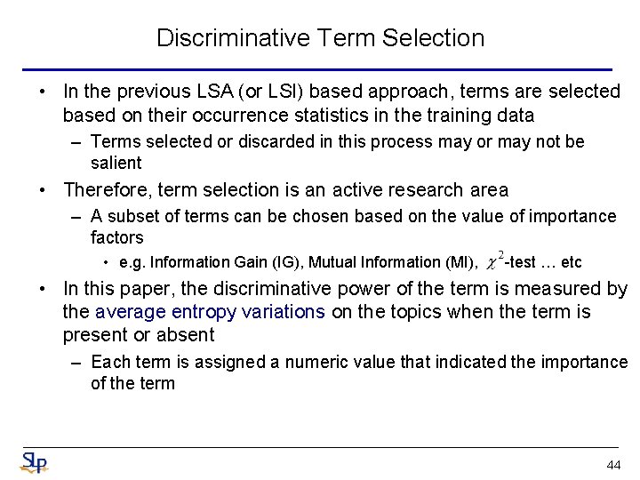 Discriminative Term Selection • In the previous LSA (or LSI) based approach, terms are