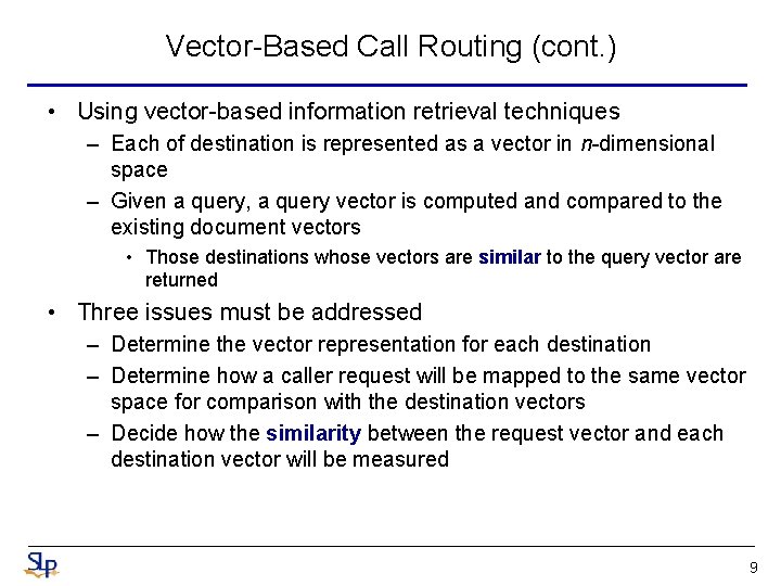 Vector-Based Call Routing (cont. ) • Using vector-based information retrieval techniques – Each of