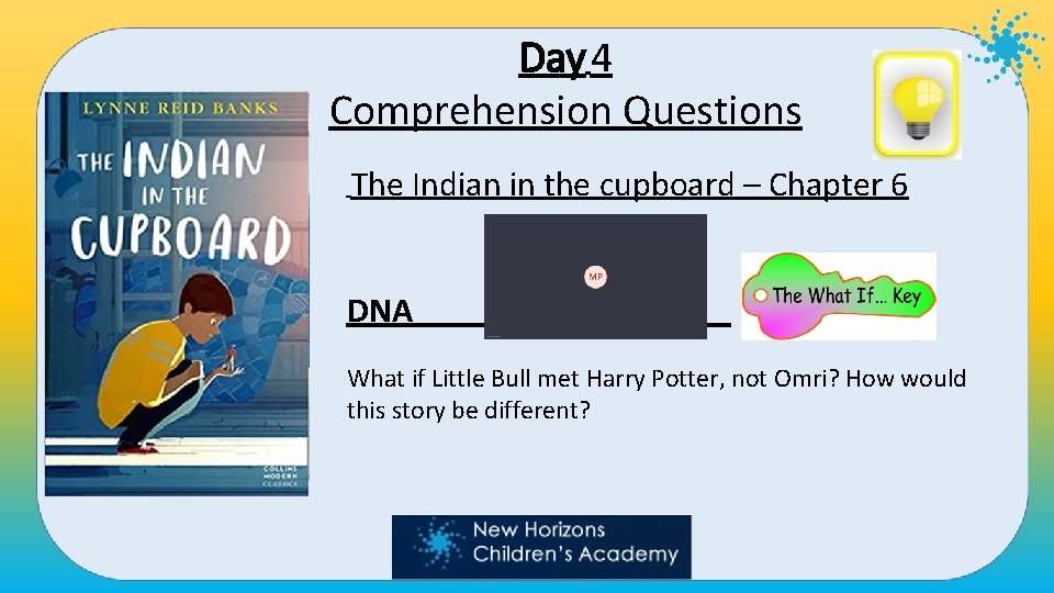 Day 4 Comprehension Questions The Indian in the cupboard – Chapter 6 DNA What