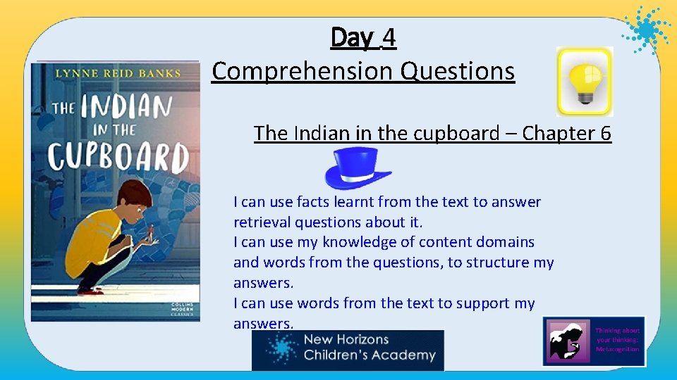Day 4 Comprehension Questions The Indian in the cupboard – Chapter 6 I can