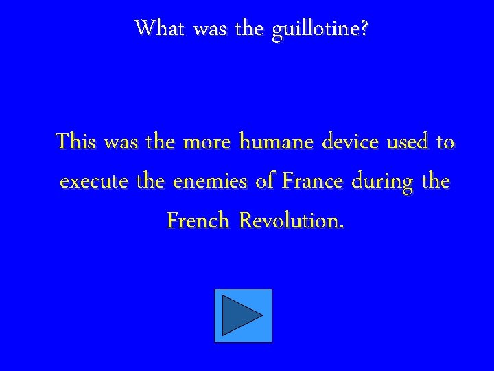 What was the guillotine? This was the more humane device used to execute the