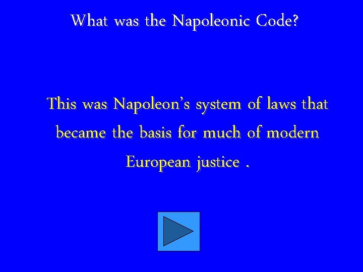 What was the Napoleonic Code? This was Napoleon’s system of laws that became the