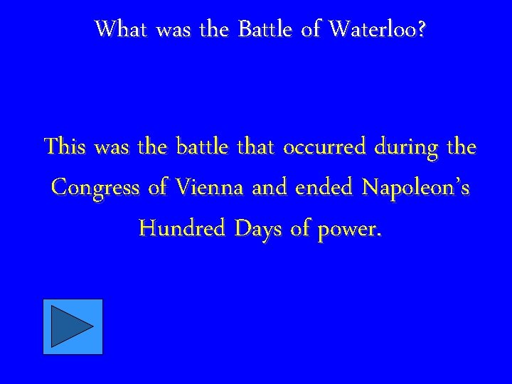 What was the Battle of Waterloo? This was the battle that occurred during the