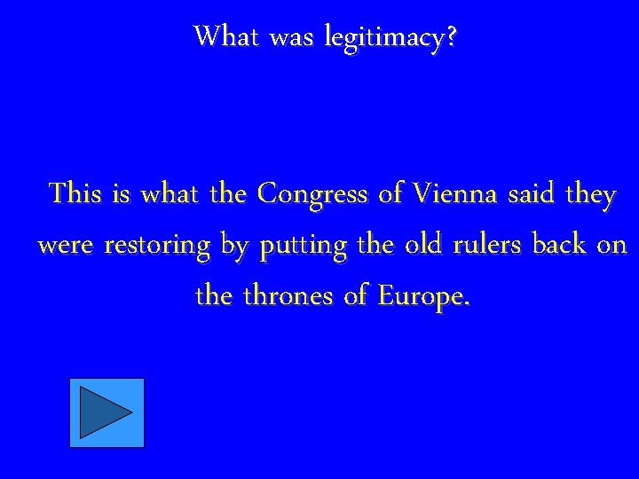 What was legitimacy? This is what the Congress of Vienna said they were restoring