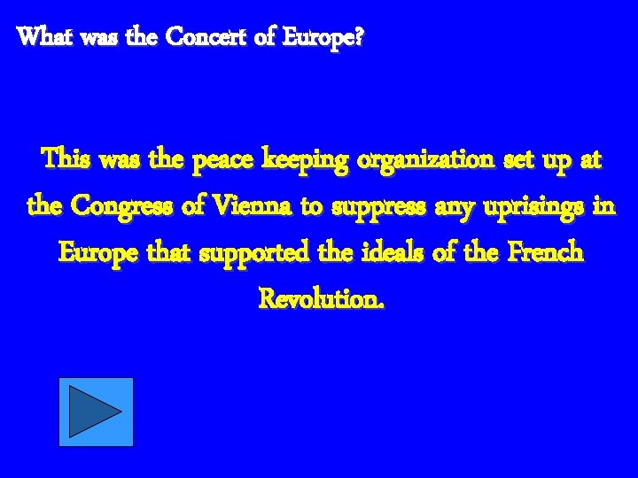 What was the Concert of Europe? This was the peace keeping organization set up