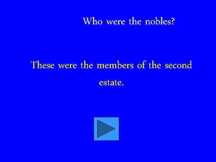 Who were the nobles? These were the members of the second estate. 