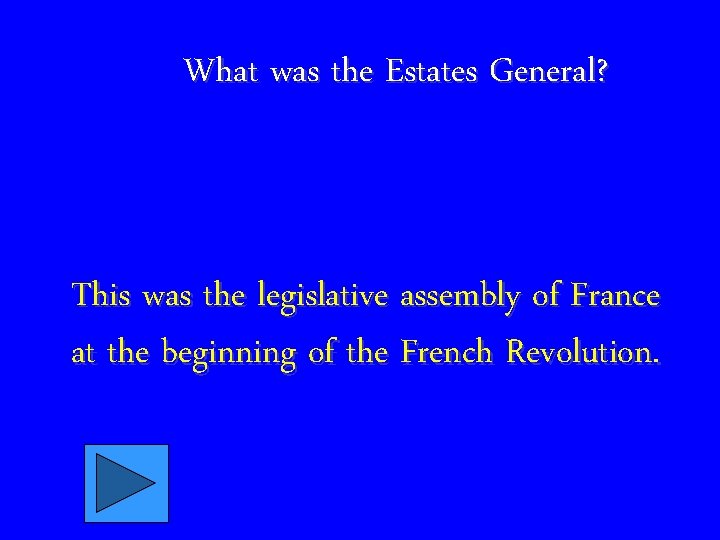 What was the Estates General? This was the legislative assembly of France at the