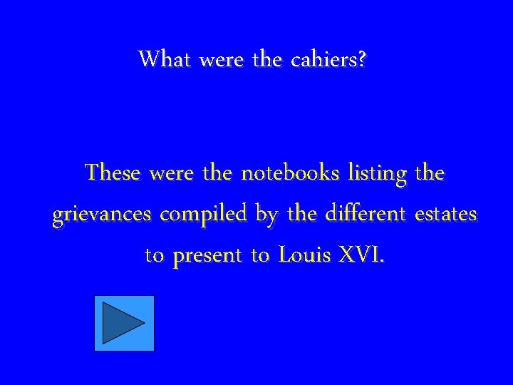 What were the cahiers? These were the notebooks listing the grievances compiled by the