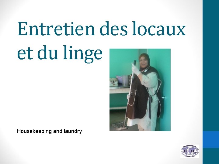 Entretien des locaux et du linge Housekeeping and laundry 