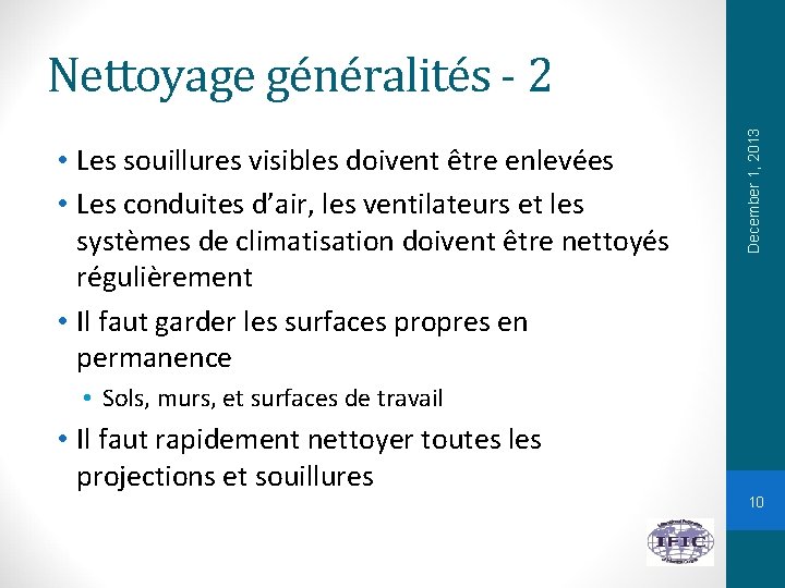  • Les souillures visibles doivent être enlevées • Les conduites d’air, les ventilateurs