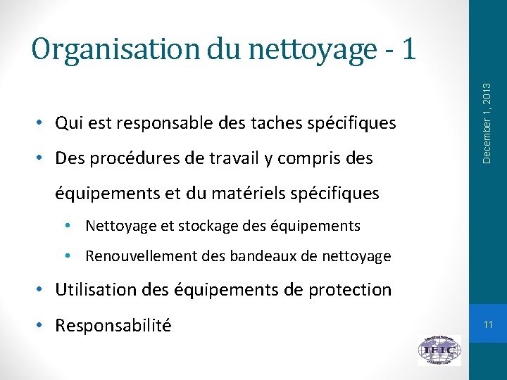  • Qui est responsable des taches spécifiques • Des procédures de travail y