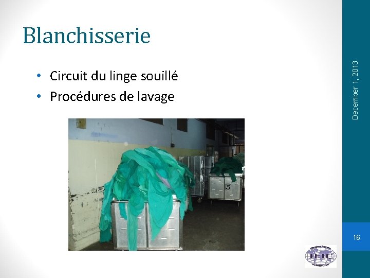  • Circuit du linge souillé • Procédures de lavage December 1, 2013 Blanchisserie