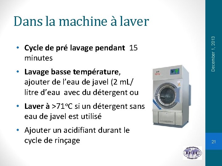  • Cycle de pré lavage pendant 15 minutes • Lavage basse température, ajouter