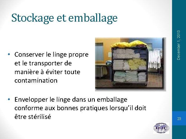  • Conserver le linge propre et le transporter de manière à éviter toute