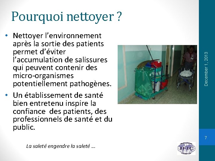 Pourquoi nettoyer ? December 1, 2013 • Nettoyer l’environnement après la sortie des patients