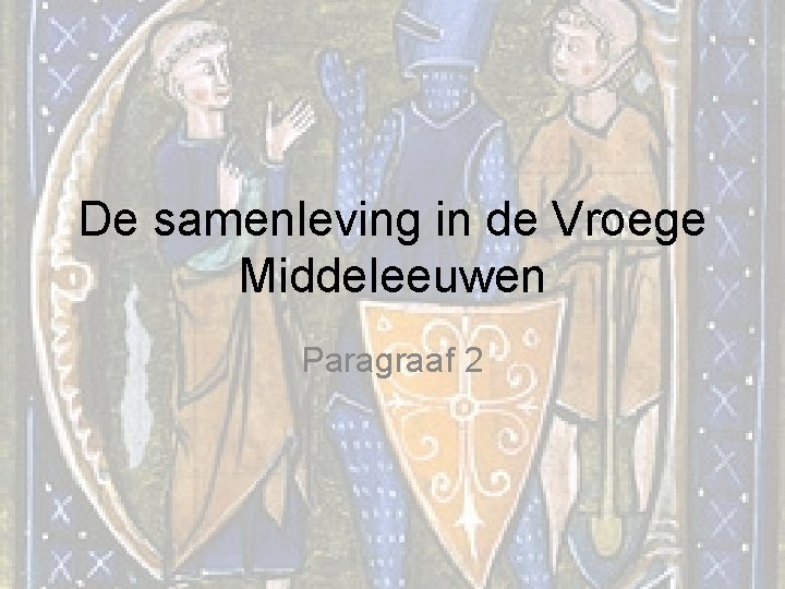 De samenleving in de Vroege Middeleeuwen Paragraaf 2 