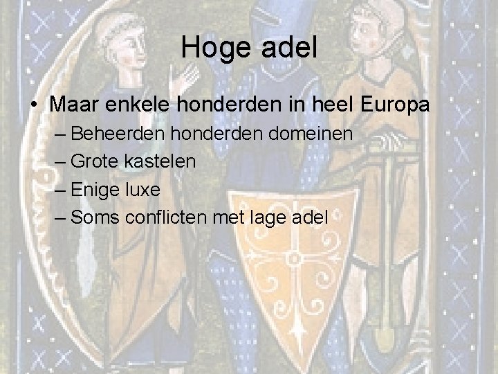 Hoge adel • Maar enkele honderden in heel Europa – Beheerden honderden domeinen –