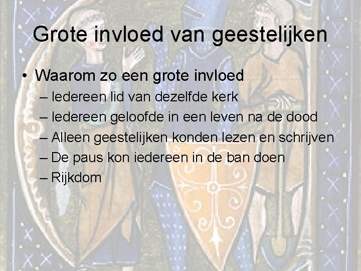 Grote invloed van geestelijken • Waarom zo een grote invloed – Iedereen lid van