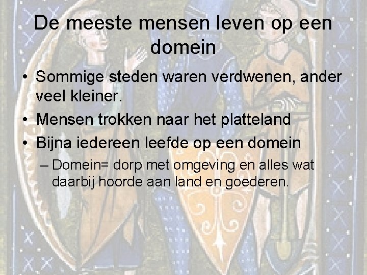 De meeste mensen leven op een domein • Sommige steden waren verdwenen, ander veel