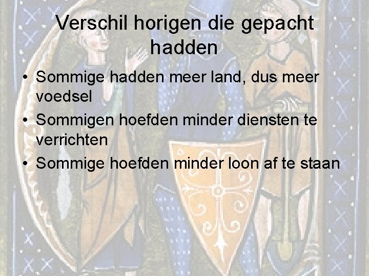 Verschil horigen die gepacht hadden • Sommige hadden meer land, dus meer voedsel • Verschil horigen die gepacht hadden • Sommige hadden meer land, dus meer voedsel •