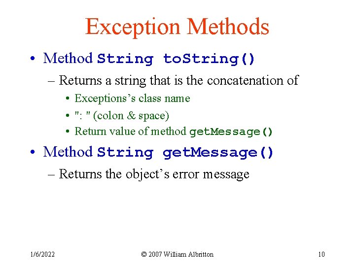 Exception Methods • Method String to. String() – Returns a string that is the