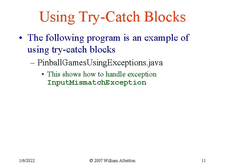 Using Try-Catch Blocks • The following program is an example of using try-catch blocks