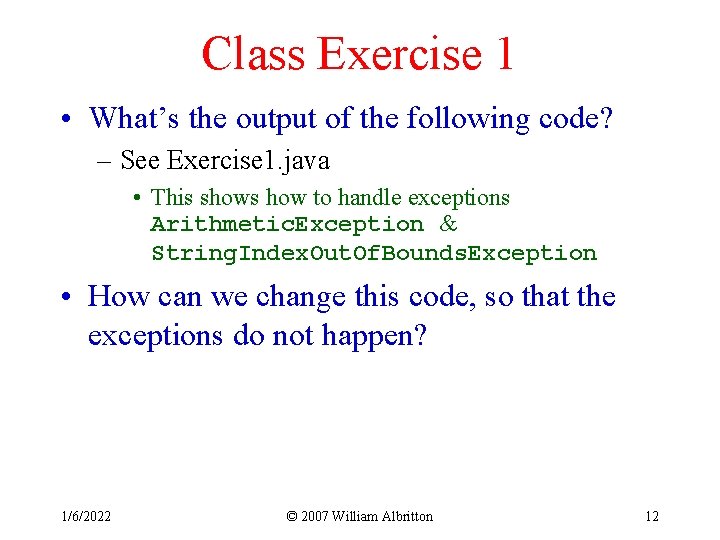 Class Exercise 1 • What’s the output of the following code? – See Exercise