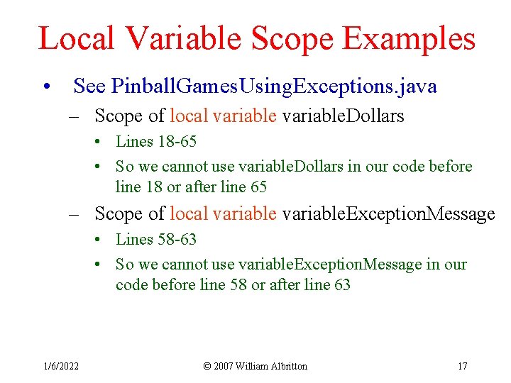 Local Variable Scope Examples • See Pinball. Games. Using. Exceptions. java – Scope of