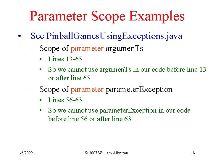 Parameter Scope Examples • See Pinball. Games. Using. Exceptions. java – Scope of parameter