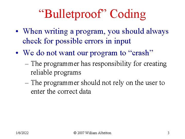 “Bulletproof” Coding • When writing a program, you should always check for possible errors