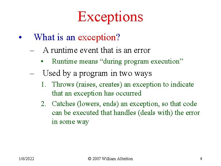 Exceptions • What is an exception? – A runtime event that is an error