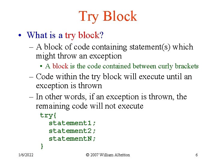 Try Block • What is a try block? – A block of code containing