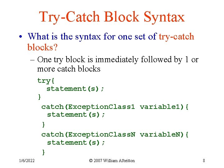 Try-Catch Block Syntax • What is the syntax for one set of try-catch blocks?